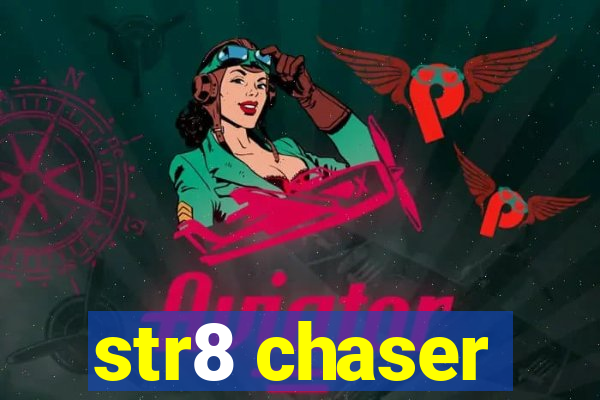 str8 chaser